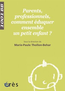 Front cover_Parents, professionnels, comment éduquer ensemble un petit enfant ?