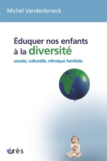 Couverture_Eduquer nos enfants à la diversité : sociale, culturelle, ethnique, familiale...