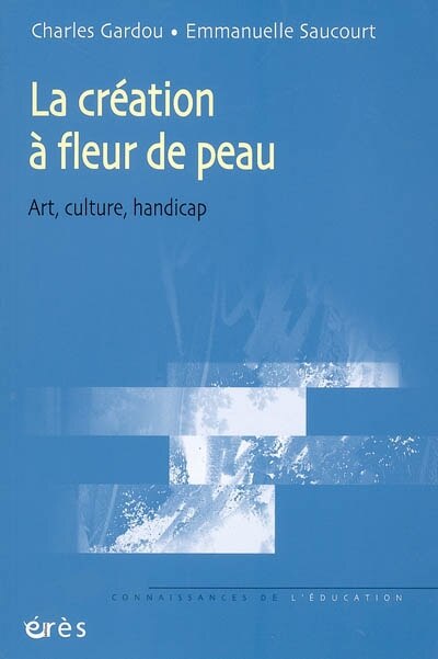 Couverture_La création à fleur de peau : art, culture, handicap