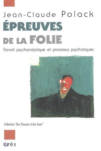 Couverture_Epreuves de la folie : travail psychanalytique et processus psychotiques