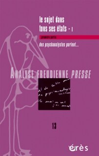 Front cover_Analyse freudienne presse, n&deg;13. Le sujet dans tous ses &eacute;tats, 1 : des psychanalystes parlent...