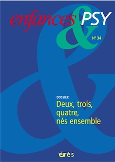Couverture_Enfances et psy, n°34. Deux, trois, quatre, nés ensemble