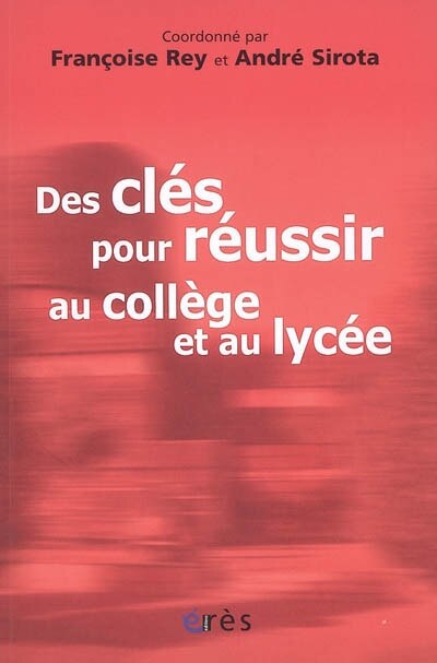 Couverture_Des clés pour réussir au collège et au lycée : témoignages et réflexions sur le collège lycée expérimental d'Hérouville-Saint-Clair