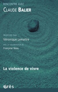 Couverture_La violence de vivre : rencontre avec Claude Balier