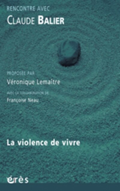 Couverture_La violence de vivre : rencontre avec Claude Balier