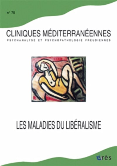 Couverture_Cliniques méditerranéennes, n°75. Les maladies du libéralisme