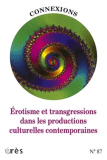 Front cover_Connexions, n°87. Erotisme et transgressions dans les productions culturelles contemporaines