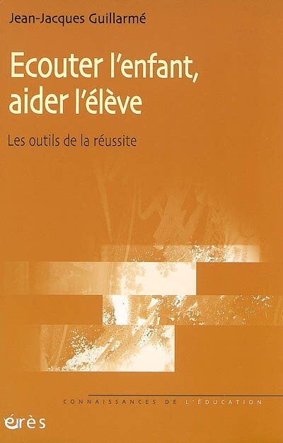 Front cover_Ecouter l'enfant, aider l'élève : les outils de la réussite