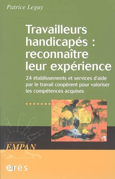 Front cover_Travailleurs handicapés : reconnaître leur expérience : vingt-quatre établissements et services d'aide par le travail coopèrent pour valoriser les compétences acquises