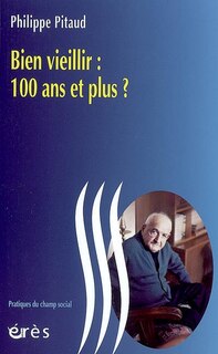 Couverture_Bien vieillir : 100 ans et plus ?