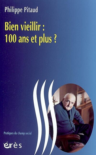 Couverture_Bien vieillir : 100 ans et plus ?