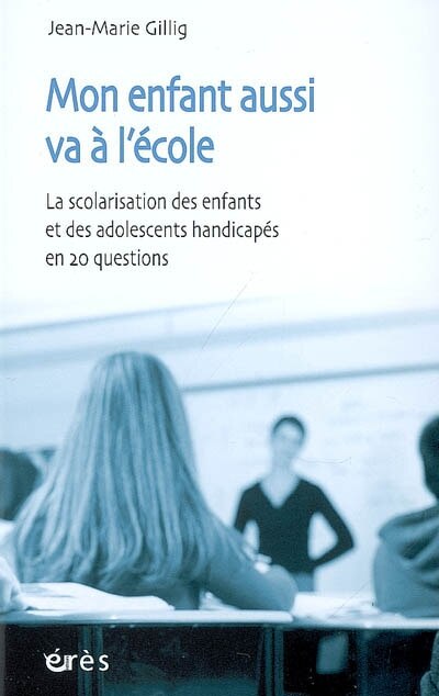 Front cover_Mon enfant aussi va à l'école : la scolarisation des enfants et des adolescents handicapés en 20 questions