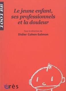 Front cover_Le jeune enfant, ses professionnels et la douleur