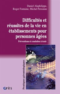 Front cover_Difficultés et réussites de la vie en établissements pour personnes âgées : préventions et conduites à tenir