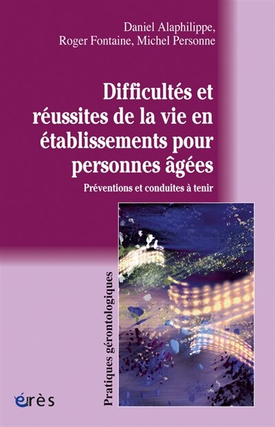 Front cover_Difficultés et réussites de la vie en établissements pour personnes âgées : préventions et conduites à tenir
