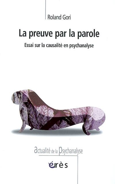 Couverture_La preuve par la parole : essai sur la causalité en psychanalyse