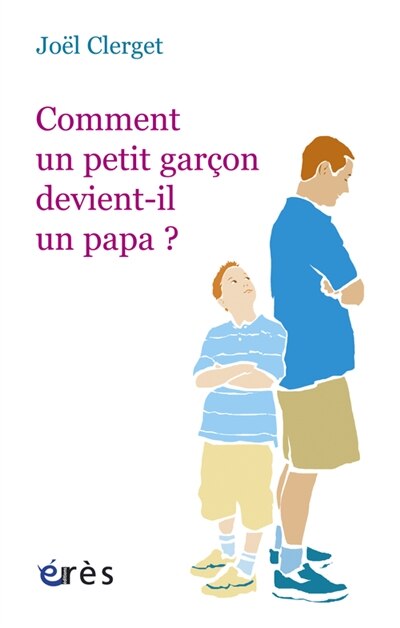 Couverture_Comment un petit garçon devient-il un papa ?