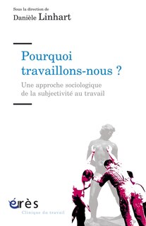 Couverture_Pourquoi travaillons-nous ? : une approche sociologique de la subjectivité au travail