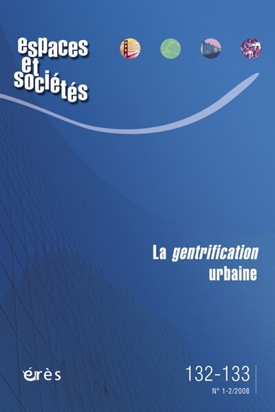Couverture_Espaces et sociétés, n°132-133. La gentrification urbaine