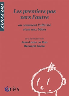Front cover_Les premiers pas vers l'autre ou Comment l'altérité vient aux bébés