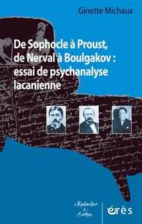 Front cover_De Sophocle à Proust, de Nerval à Boulgakov : essai de psychanalyse lacanienne