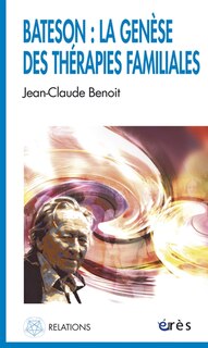 Front cover_Bateson : la genèse des thérapies familiales