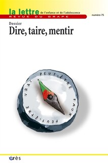 Front cover_Lettre de l'enfance et de l'adolescence (La), n°75. Dire, taire, mentir