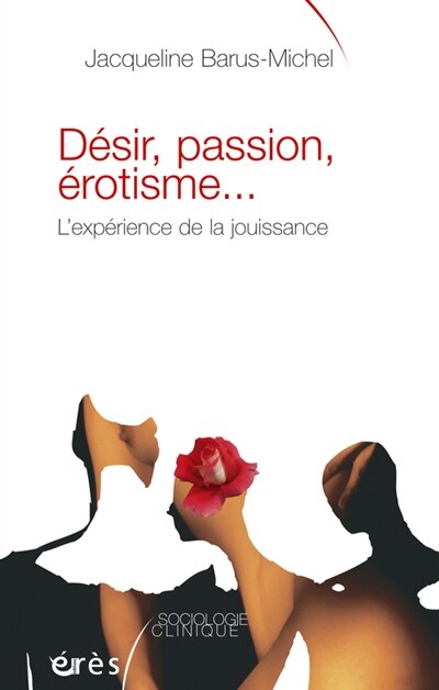 Couverture_Désir, passion, érotisme... : l'expérience de la jouissance