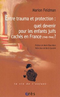 Front cover_Entre trauma et protection : quel devenir pour les enfants juifs cachés en France (1940-1944) ?