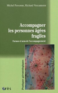 Front cover_Accompagner les personnes âgées fragiles : formes et sens de l'accompagnement