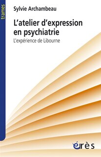 Front cover_L'atelier d'expression en psychiatrie : l'expérience de Libourne