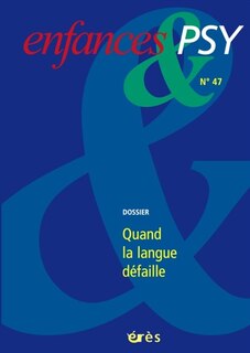 Couverture_Enfances et psy, n°47. Quand la langue défaille