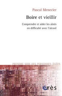Front cover_Boire et vieillir : comprendre et aider les aînés en difficulté avec l'alcool
