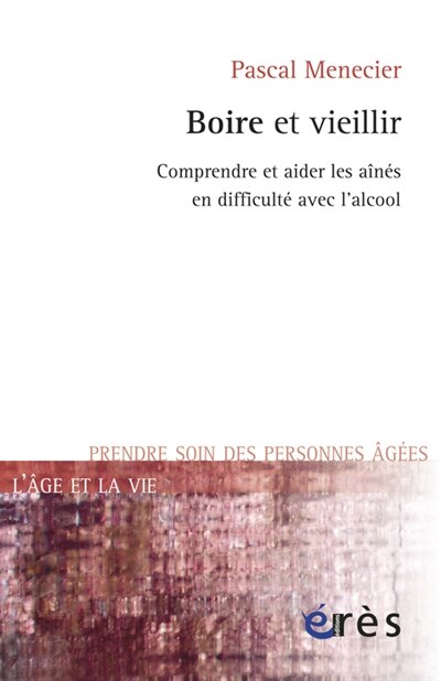 Front cover_Boire et vieillir : comprendre et aider les aînés en difficulté avec l'alcool