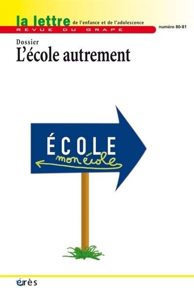 Couverture_Lettre de l'enfance et de l'adolescence (La), n°80-81. L'école autrement