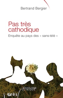 Front cover_Pas très cathodique : enquête au pays des sans-télé