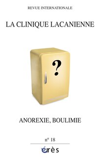 Front cover_Clinique lacanienne (La), n°18. Anorexie, boulimie