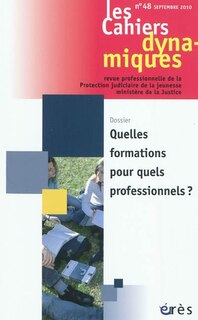 Couverture_Cahiers dynamiques (Les), n°48. Quelles formations pour quels professionnels ?