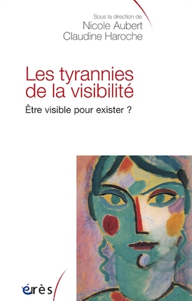 Les tyrannies de la visibilité: être visible pour exister ?