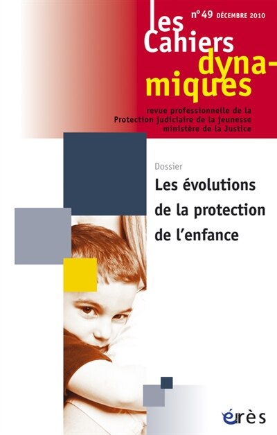 Couverture_Cahiers dynamiques (Les), n°49. Les évolutions de la protection de l'enfance