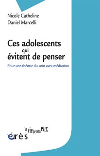 Front cover_Ces adolescents qui évitent de penser : pour une théorie du soin avec médiation