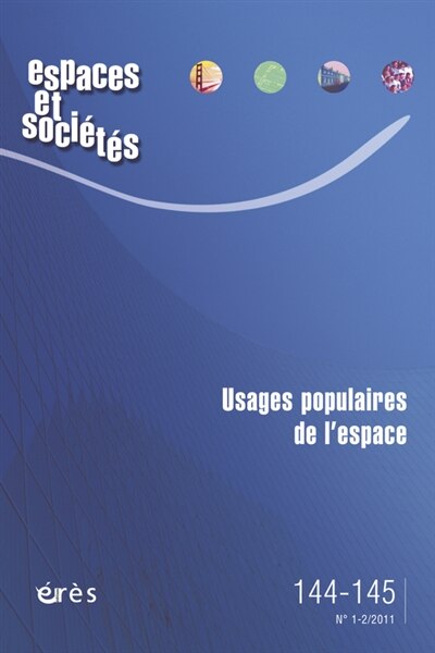Front cover_Espaces et sociétés, n°144-145. Usages populaires de l'espace