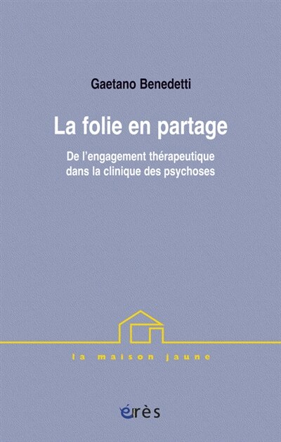Couverture_La folie en partage : de l'engagement thérapeutique dans la clinique des psychoses