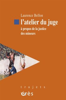 Couverture_L'atelier du juge : à propos de la justice des mineurs