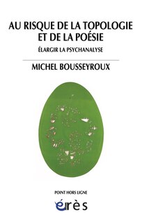 Front cover_Au risque de la topologie et de la poésie : élargir la psychanalyse