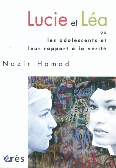 Front cover_Lucie et Léa ou Les adolescents et leur rapport à la vérité