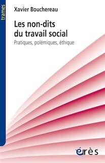Front cover_Les non-dits du travail social : pratiques, polémiques, éthique