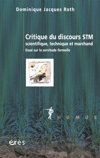 Couverture_Critique du discours STM : scientifique, technique et marchand : essai sur la servitude formelle