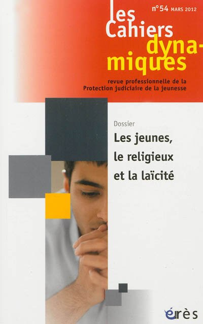 Couverture_Cahiers dynamiques (Les), n°54. Les jeunes, le religieux et la laïcité