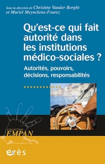 Front cover_Qu'est-ce qui fait autorité dans les institutions médico-sociales ? : autorités, pouvoirs, décisions, responsabilités